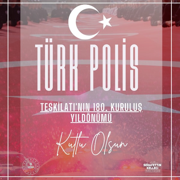 Türk Polis Teşkilatının 180. Kuruluş Yıl Dönümü Kutlu Olsun 